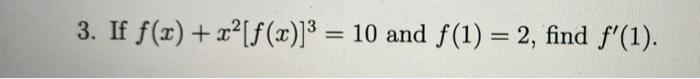 Solved f(x)+x2[f(x)]3=10 and f(1)=2, | Chegg.com