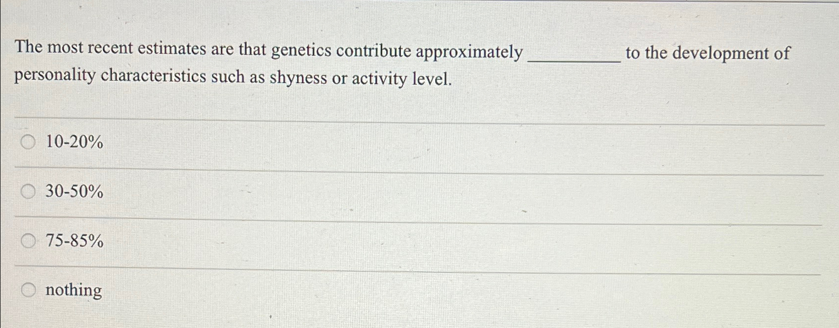 Solved The most recent estimates are that genetics | Chegg.com
