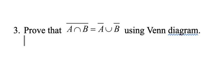 3. Prove That A∩B=Aˉ∪Bˉ Using Venn Diagram. | Chegg.com