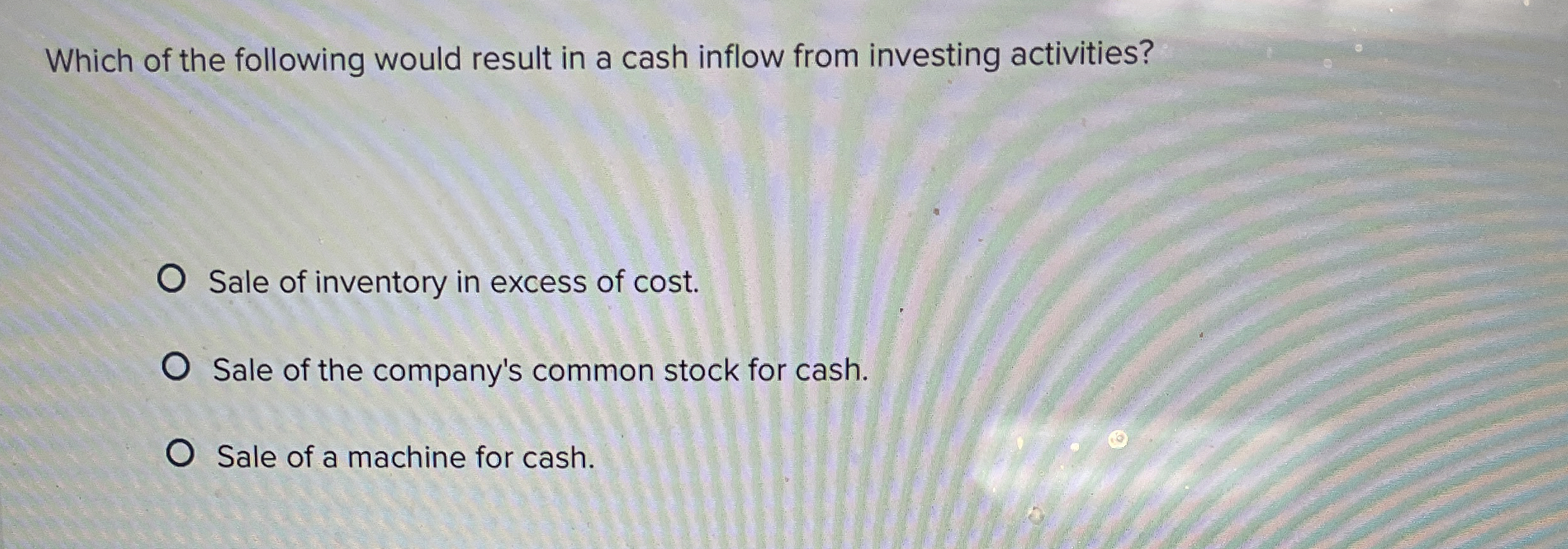 Solved Which of the following would result in a cash inflow | Chegg.com