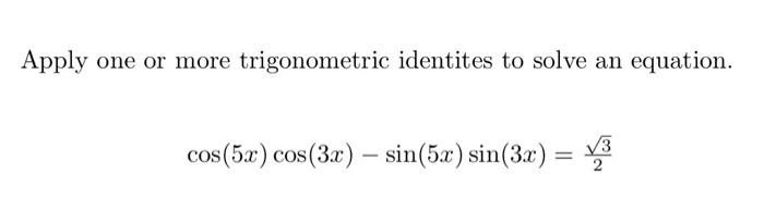 Solved Apply one or more trigonometric identites to solve an | Chegg.com