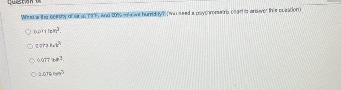 What is the density of air at \( 75^{\circ} \mathrm{F} \), and \( 60 \% \) relative humidity? (You need a psychrometric chart