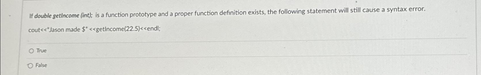 Solved If double getincome (int); is a function prototype | Chegg.com