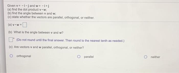 Solved Given v = -1- and w= - i+] (a) find the dot product | Chegg.com