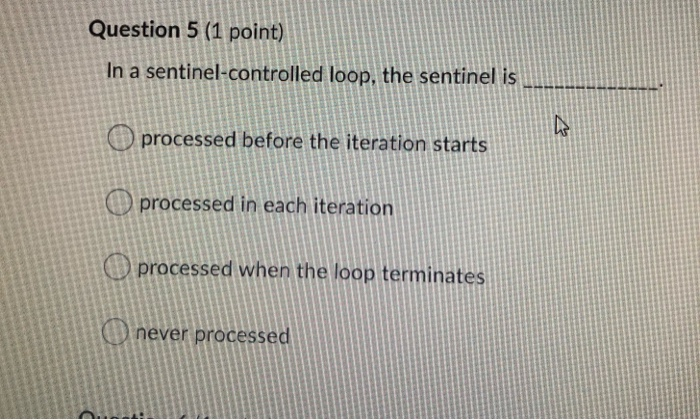 Solved Question 5 (1 Point) In A Sentinel-controlled Loop, | Chegg.com