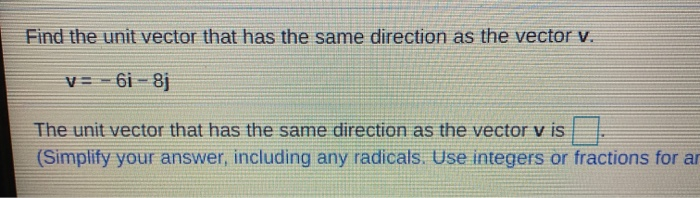 Solved Find the unit vector that has the same direction as | Chegg.com