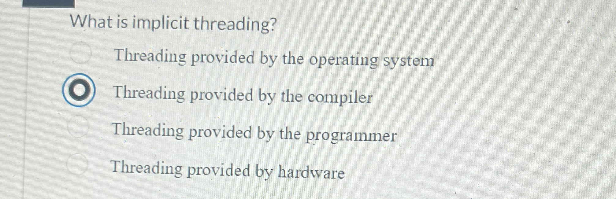 Solved What is implicit threading?Threading provided by the