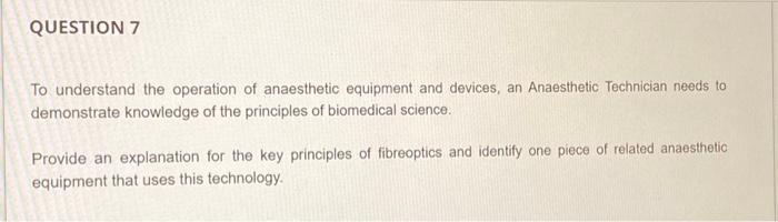 To understand the operation of anaesthetic equipment and devices, an Anaesthetic Technician needs to demonstrate knowledge of