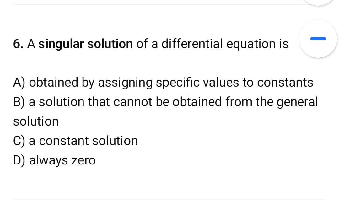 Solved 6. ﻿A singular solution of a differential equation is | Chegg.com