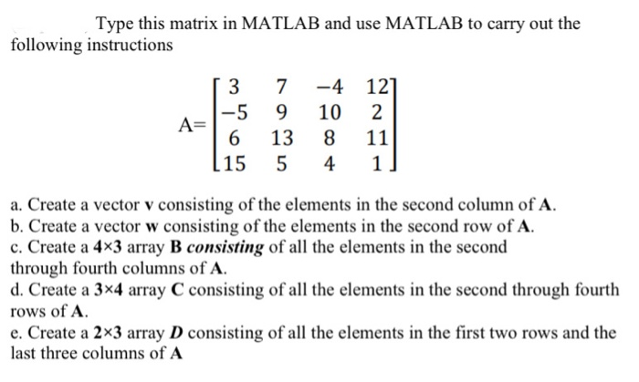 Solved Type this matrix in MATLAB and use MATLAB to carry Chegg