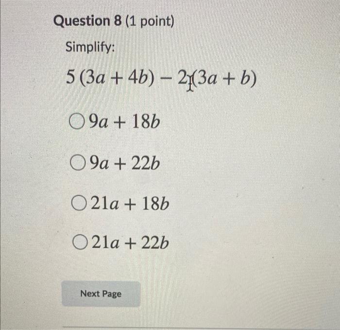 Solved Question 8 (1 point) Simplify: 5 (3a + 4b) – 2 (3a + | Chegg.com