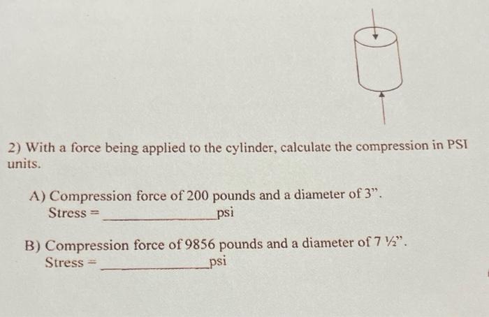 Solved 2) With a force being applied to the cylinder, | Chegg.com