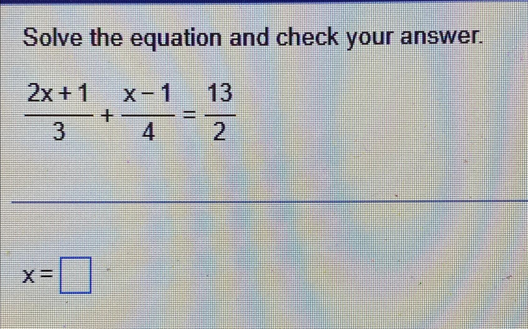 Solved Solve The Equation And Check Your | Chegg.com