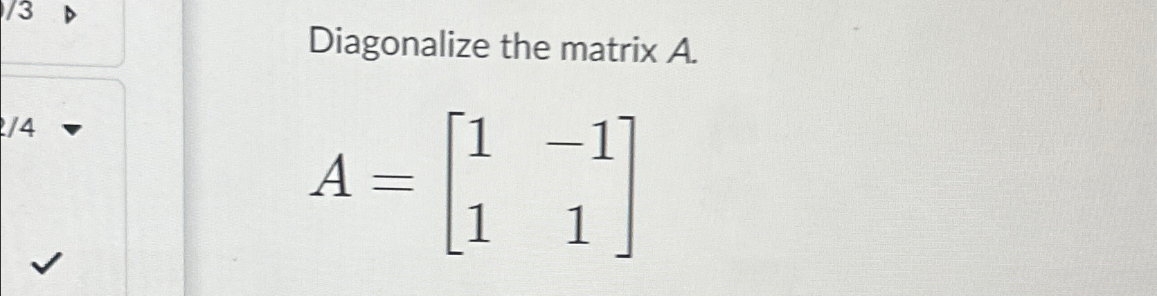 Solved Diagonalize the matrix A.A=[1-111] | Chegg.com