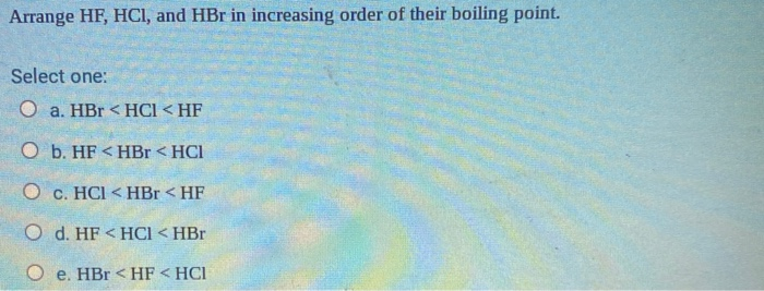 solved-arrange-hf-hcl-and-hbr-in-increasing-order-of-their-chegg