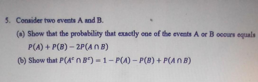 Solved 5. Consider Two Events A And B. (a) Show That The | Chegg.com