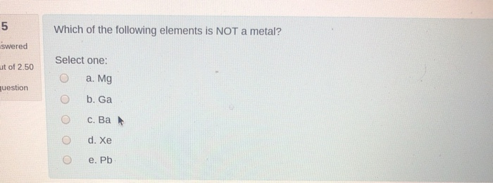 Which Of The Following Is Not A Property Of Metals Solved Which of the following elements is NOT a metal? | Chegg.com