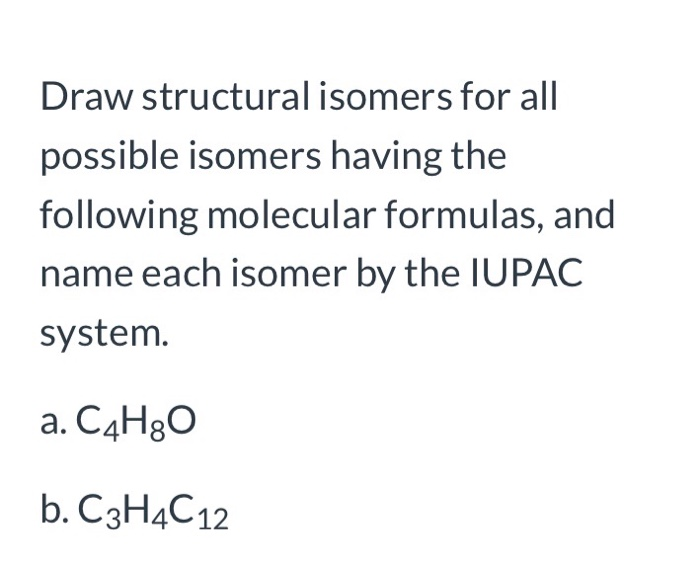 Solved Draw Structural Isomers For All Possible Isomers Chegg Solved Draw Structural Isomers For All Possible Isomers Chegg