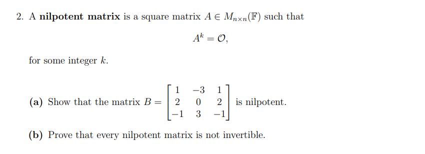 Solved A nilpotent matrix is a square matrix AinMn×n(F) | Chegg.com