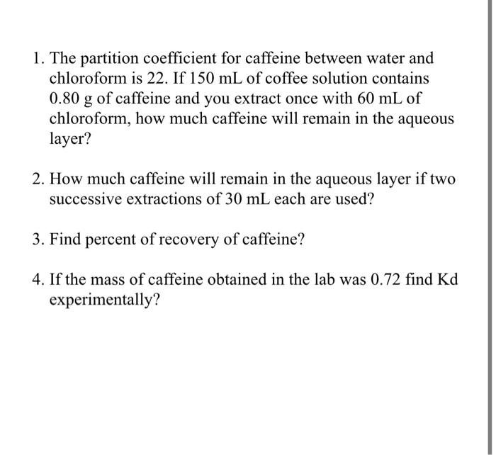Solved 1. The partition coefficient for caffeine between