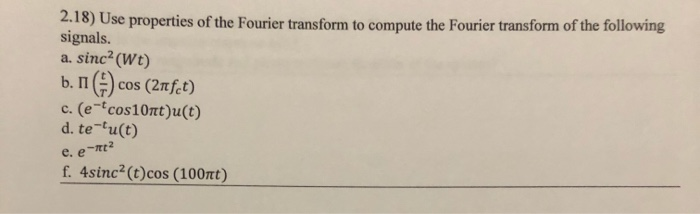 Solved 2.18) Use properties of the Fourier transform to | Chegg.com