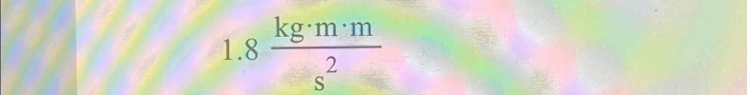 1.8kg*m*ms2 | Chegg.com