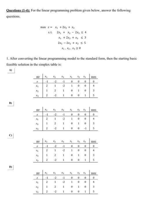 Questions (1-4): For the linear programming problem given below, answer the following questions.
\[
\begin{array}{l} 
\max z=