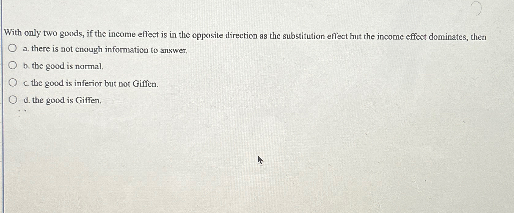 Solved With only two goods, if the income effect is in the | Chegg.com