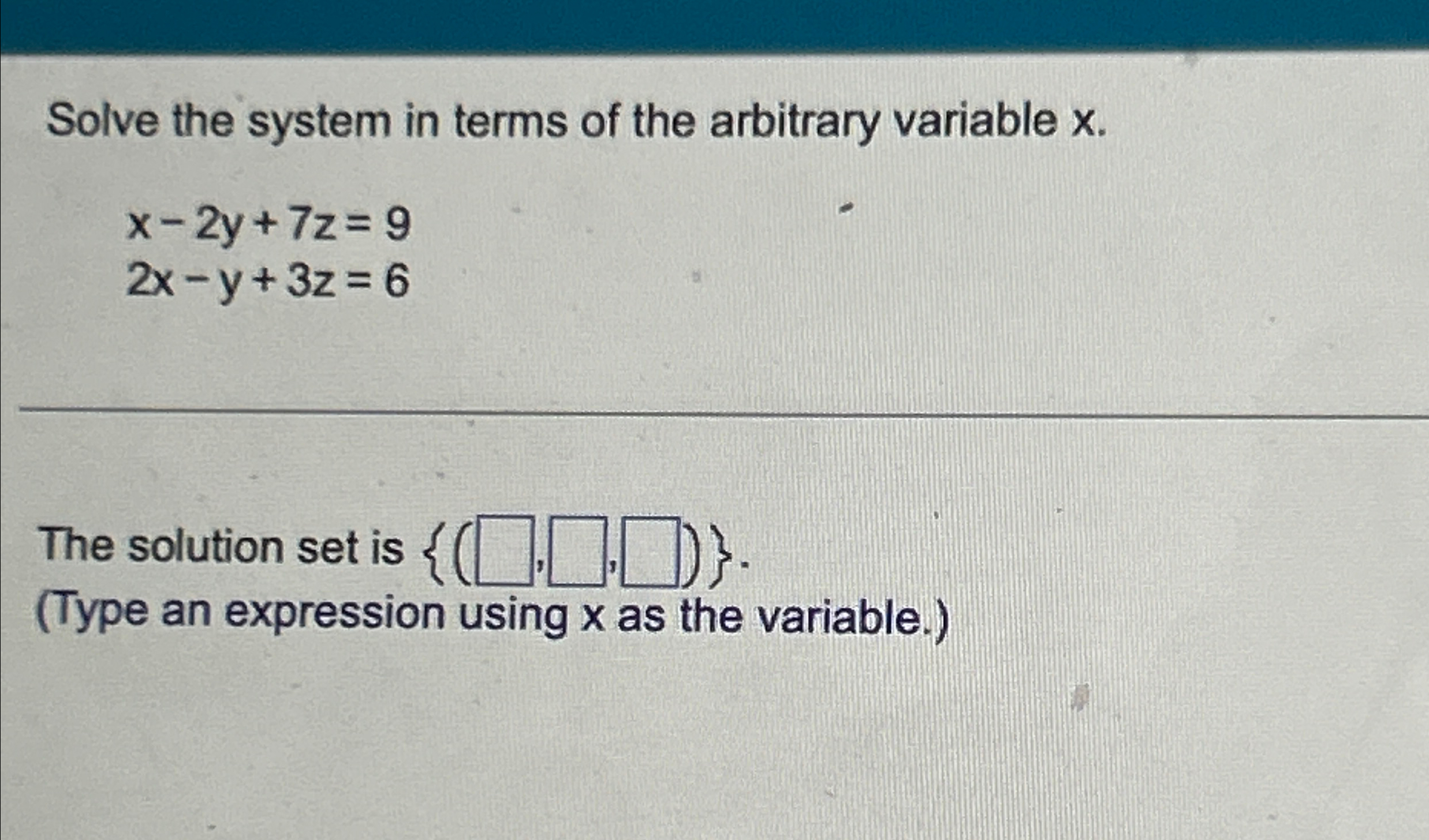 Solved Solve the system in terms of the arbitrary variable | Chegg.com