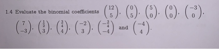 Solved 1.4 Evaluate the binomial coefficients (5). (6). (6), | Chegg.com