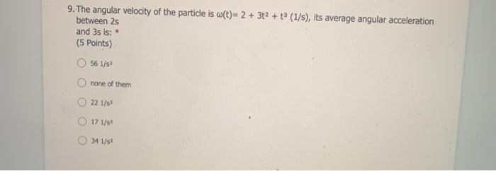 Solved 9. The angular velocity of the particle is (t)= 2 + | Chegg.com