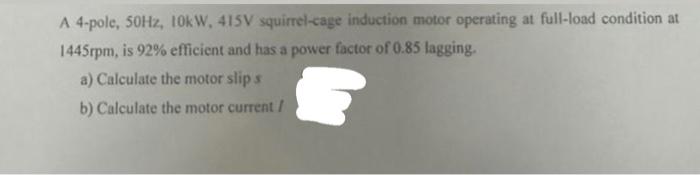 Solved A 4-pole, 50 Hz,10 kW,415 V squirrel-cage induction | Chegg.com