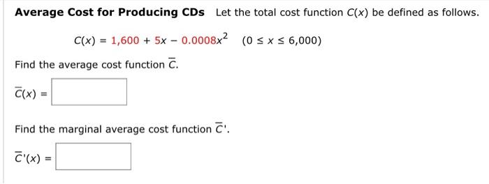 Solved Average Cost for Producing CDs Let the total cost | Chegg.com