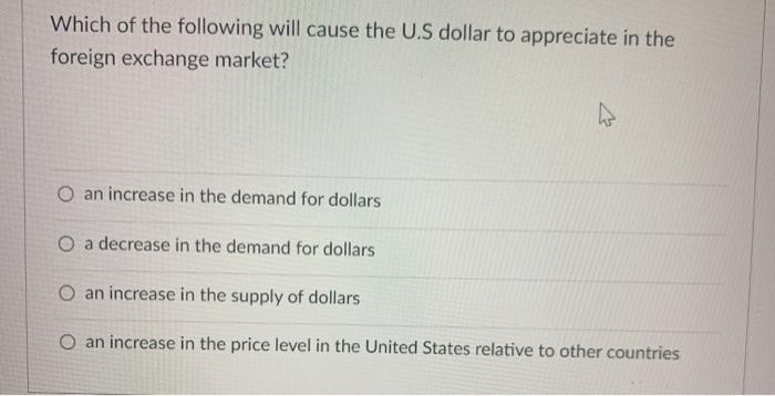 solved-which-of-the-following-will-cause-the-us-dollar-to-chegg