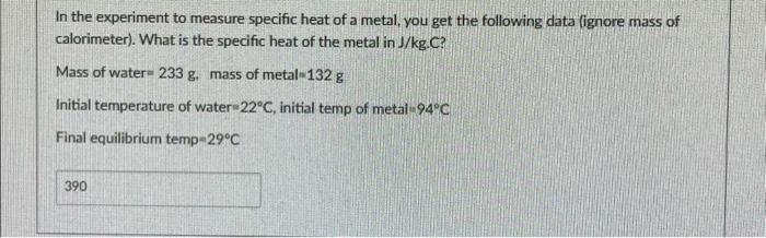 Solved In the experiment to measure specific heat of a | Chegg.com