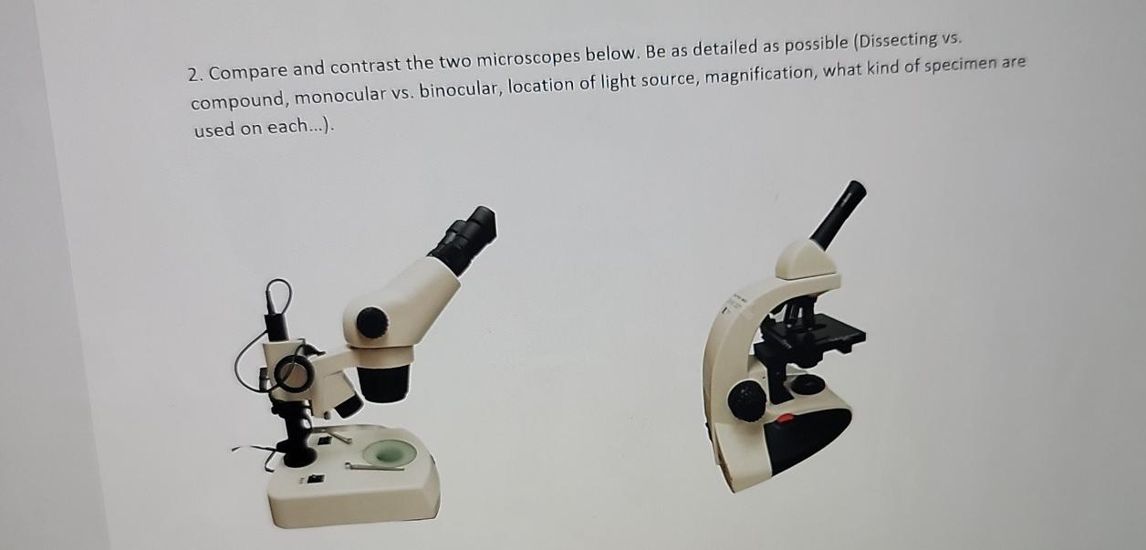 Solved 2. Compare and contrast the two microscopes below. Be