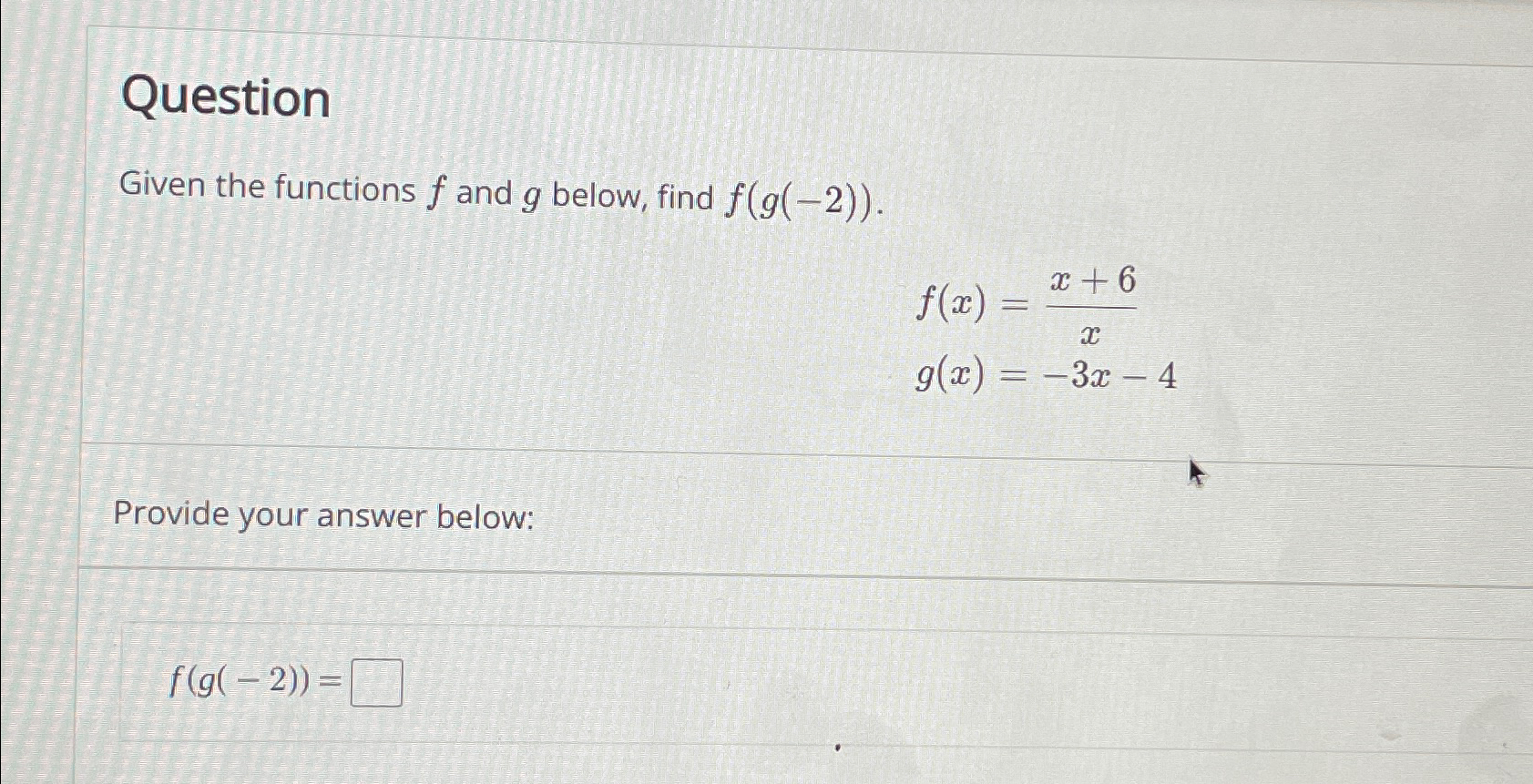 Solved QuestionGiven the functions f ﻿and g ﻿below, find | Chegg.com