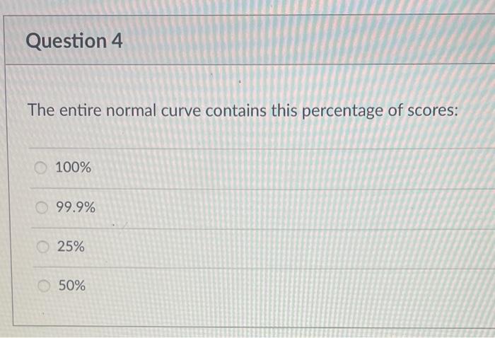 Solved The entire normal curve contains this percentage of | Chegg.com