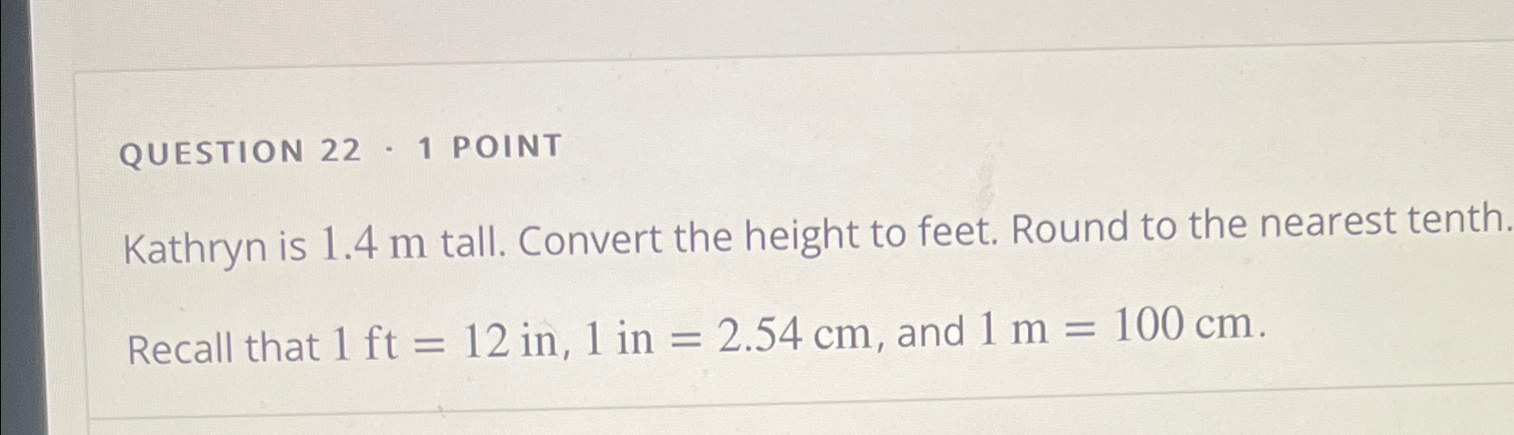 Solved QUESTION 22 - 1 ﻿POINTKathryn is 1.4m ﻿tall. Convert | Chegg.com