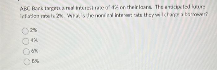 Solved ABC Bank targets a real interest rate of 4% on their | Chegg.com