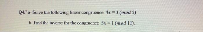 Solved Q4// a-Solve the following linear congruence 4x=3 | Chegg.com