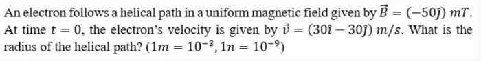 Solved An electron follows a helical path in a uniform | Chegg.com