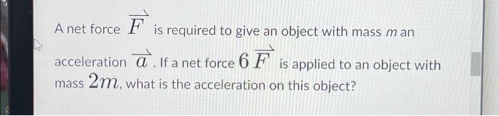 solved-a-net-force-f-is-required-to-give-an-object-with-mass-chegg