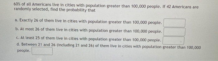60 Of All Americans Live In Cities With Population Chegg Com
