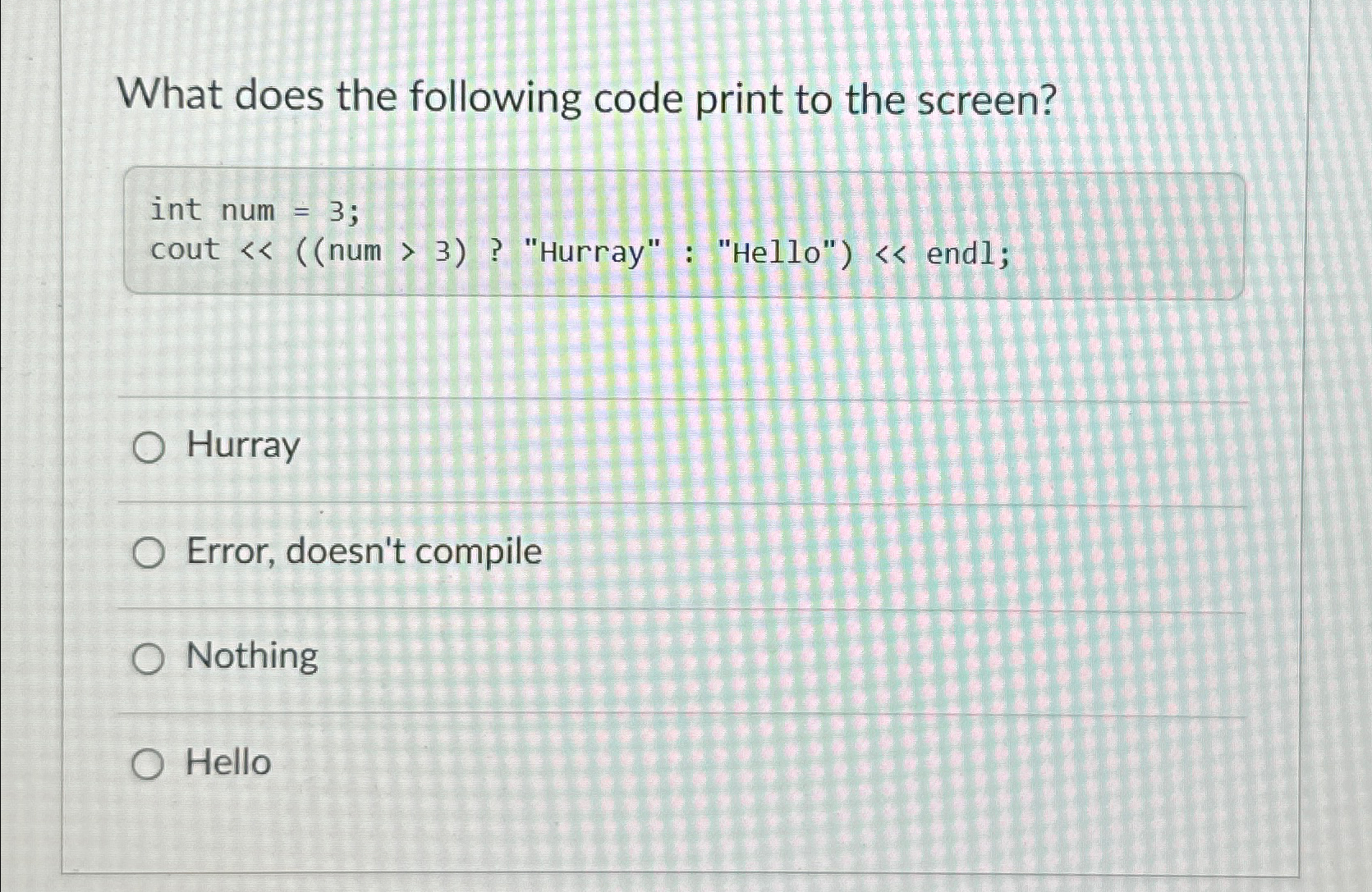 Solved What does the following code print to the screen?int | Chegg.com