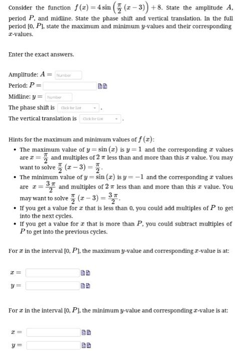 Solved Consider the function f(x) = 4 sin ((2-3)) +8. State | Chegg.com