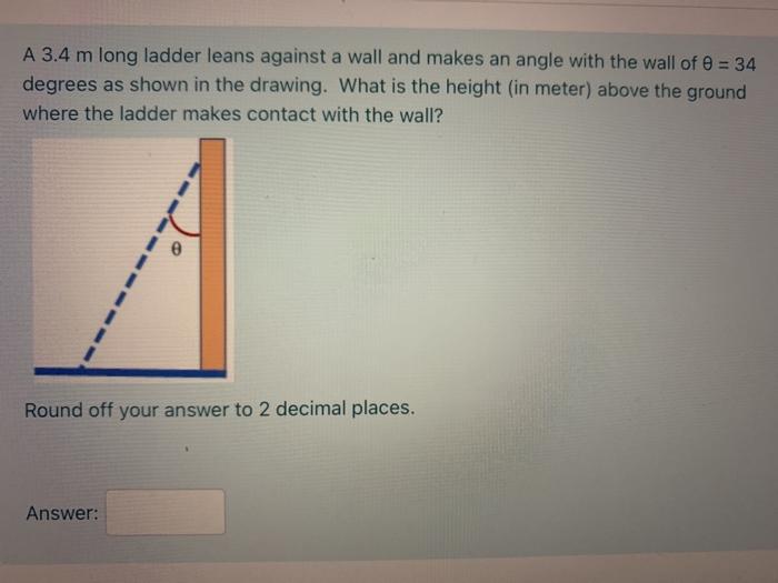 Solved A 3.4 m long ladder leans against a wall and makes an