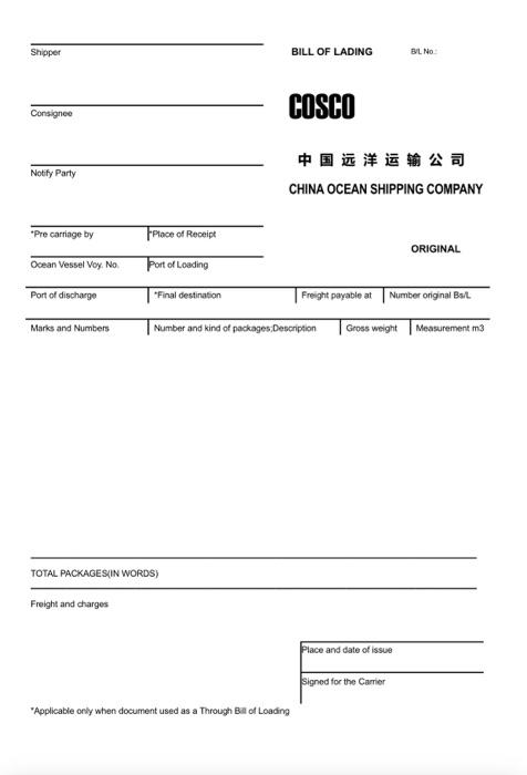 Shipper
BILL OF LADING BLNO
Consignee
Bobl
Notify Party
CHINA OCEAN SHIPPING COMPANY
\begin{tabular}{l|l|l|l|} \hline Pre ca