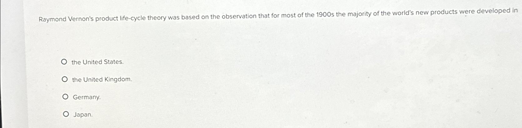 Solved Raymond Vernon's product life-cycle theory was based | Chegg.com