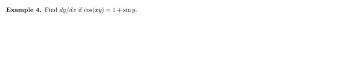 Example 4. Find \( d y / d x \) if \( \cos (x y)=1+\sin y \).